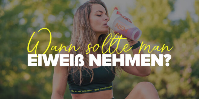 Wann sollte man Eiweiß nehmen? Wann sollte man Eiweiß nehmen?