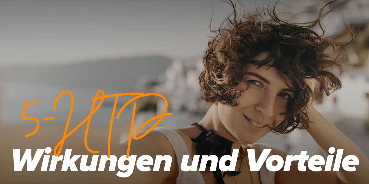 5-HTP: Wirkungen und Vorteile