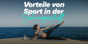 Vorteile von Sport in der Schwangerschaft