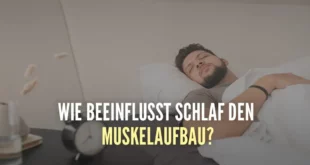 Schlaf und Muskelaufbau - Wie wichtig ist ausreichend Schlaf?