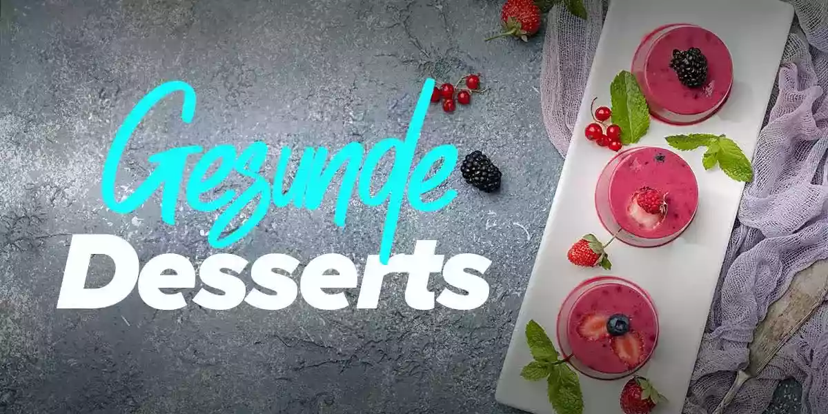 Gesunde und zuckerfreie Desserts