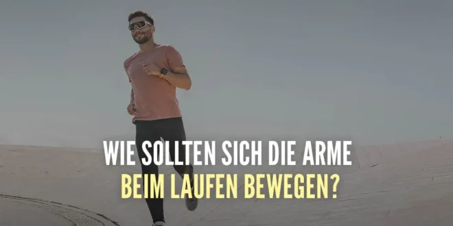 Wie sollten sich die Arme beim Laufen bewegen?