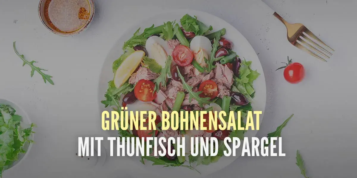 Grüne-Bohnen-Salat mit Thunfisch und Spargel
