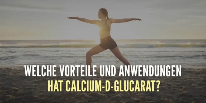 Welche Vorteile bietet Calcium-D-Glucarat und wofür wird es verwendet? Welche Vorteile bietet Calcium-D-Glucarat und wofür wird es verwendet?