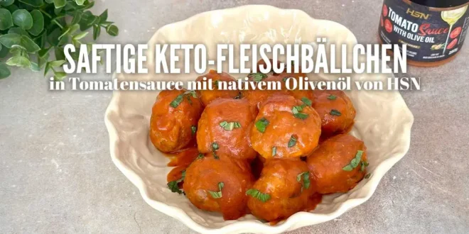 Saftige Keto-Fleischbällchen in Tomatensauce mit nativem Olivenöl von HSN Saftige Keto-Fleischbällchen in Tomatensauce mit nativem Olivenöl von HSN