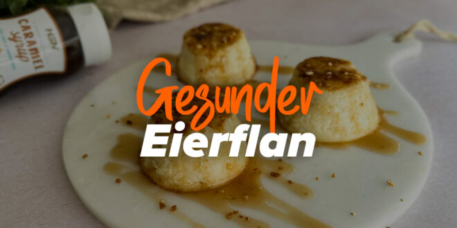 Fit Eier-Flan: Kalorienarm und superlecker