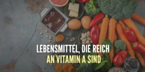 Die Lebensmittel mit dem höchsten Gehalt an Vitamin A bzw. Retinol