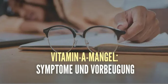 Symptome eines Vitamin-A-Mangels und wie du ihn vorbeugen kannst Symptome eines Vitamin-A-Mangels und wie du ihn vorbeugen kannst