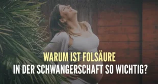 Warum ist Folsäure vor und während der Schwangerschaft so wichtig?